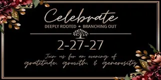 Celebrate: Deeply Rooted. Branching Out.