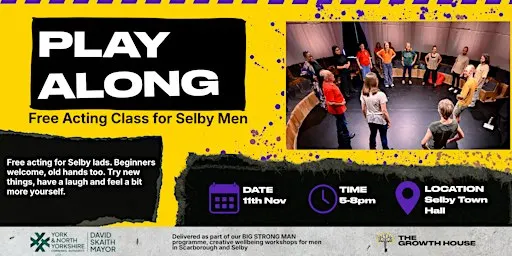 Play Along: Free Acting for Selby Men | Selby Town Hall x BIG STRONG MAN