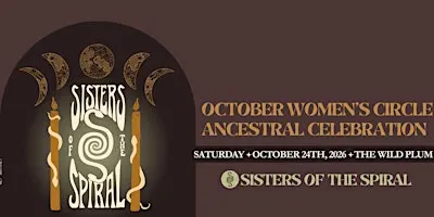 Sisters of the Spiral - October Women's Circle Ancestral Celebration