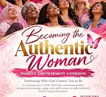 Becoming the Authentic Woman -- Women's Empowerment Gathering