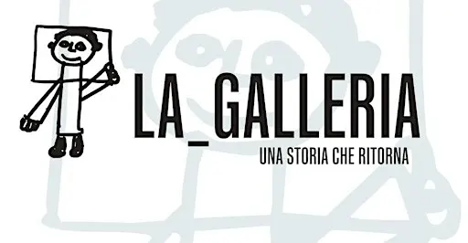 La_Galleria - Una storia che ritorna
