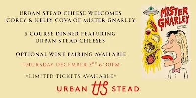 Urban Stead Cheese Dinner with Corey and Kelly Cova of Mister Gnarley