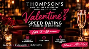 Valentine’s Speed Dating at Thompson’s | Ages 35–50 approx | Cork
