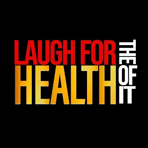 Laugh For the Health of It! HOPE•HEALTH•HUMOR