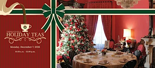 Terrace Hill Holiday Tea - 10:30 am