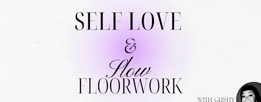 Self Love + Slow Floorwork