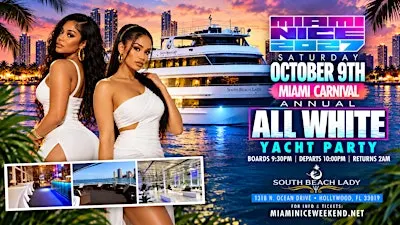 MIAMI NICE 2027 MIAMI CARNIVAL WEEKEND ANNUAL ALL WHITE YACHT PARTY