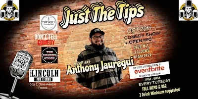 Just The Tips Tuesday Comedy Show Headlining Anthony Jauregui + Open Mic