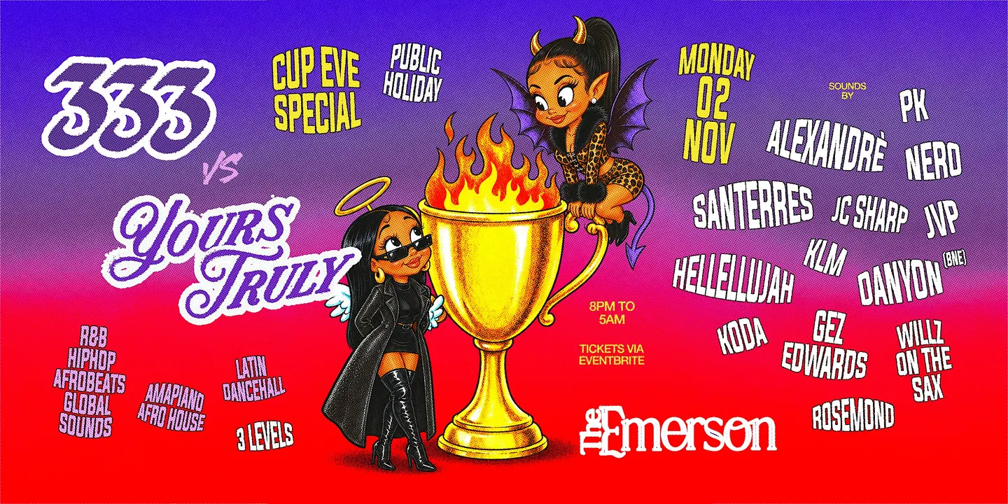 333 vs Yours Truly – Cup Eve – Public Holiday "Mon 02 Nov"