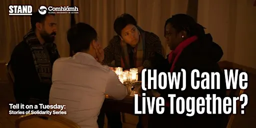 (How) Can We Live Together? Stories of Solidarity