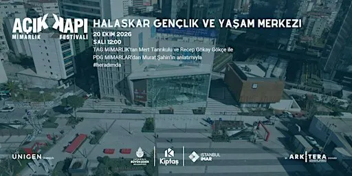 Açık Kapı Mimarlık Festivali - Halaskar Gençlik ve Yaşam Merkezi Gezisi