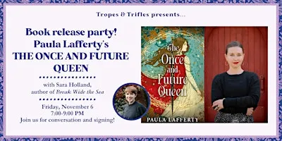 Book release party! Paula Lafferty's THE ONCE AND FUTURE QUEEN