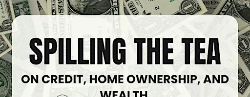 Spilling the Tea on Credit, Home Ownership, and Wealth