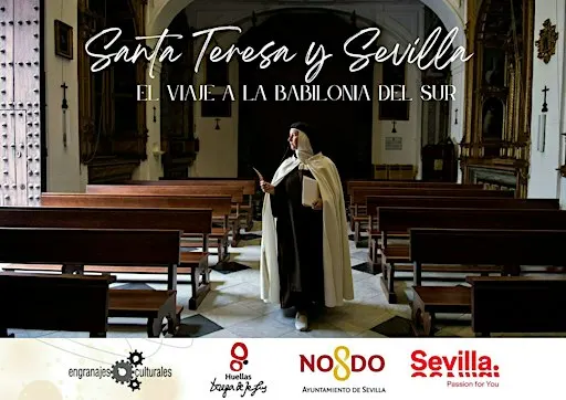 Santa Teresa y Sevilla. Viaje a la Babilonia del sur.