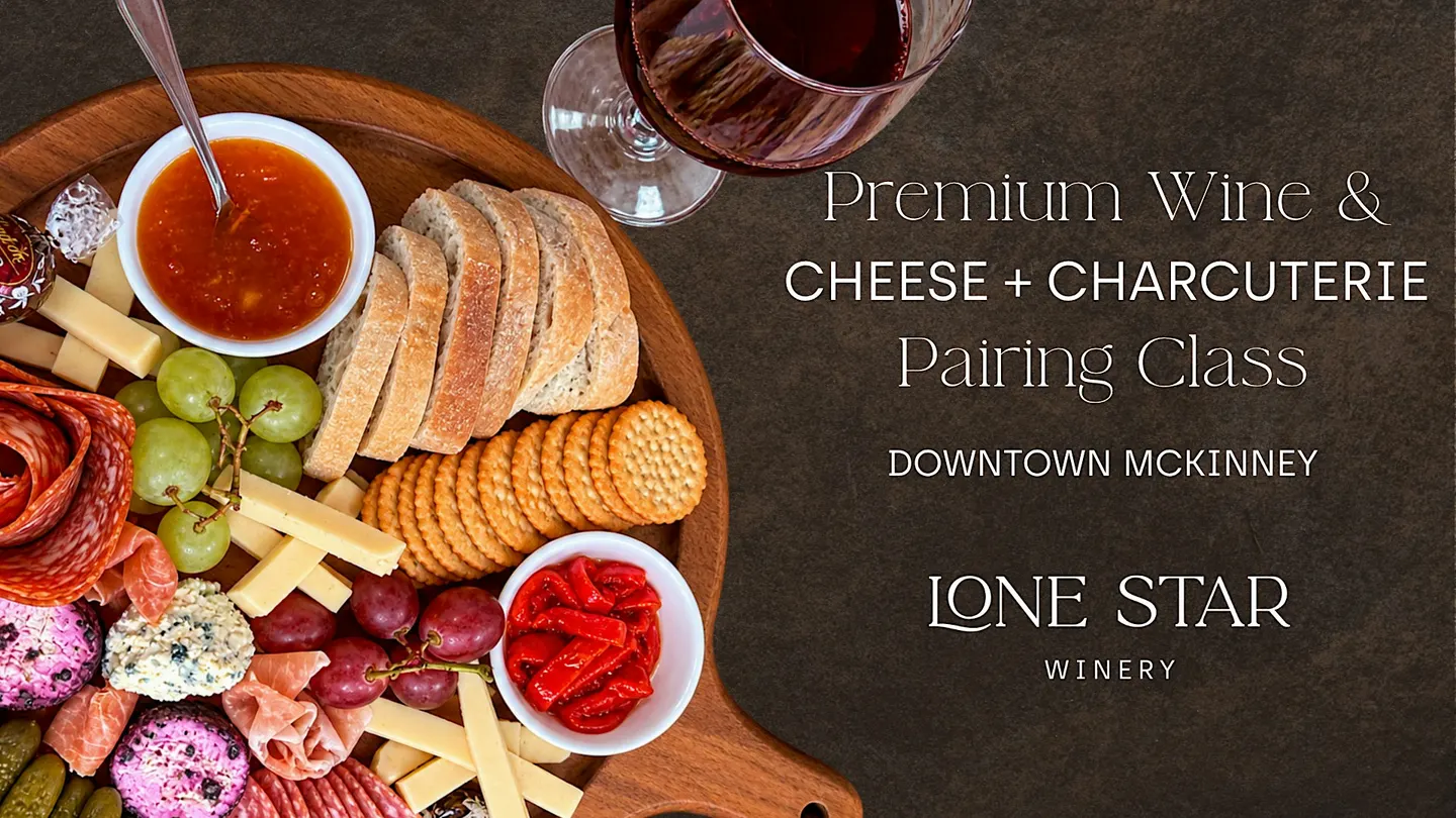 Premium Wine & Cheese + Charcuterie Pairing Class | Downtown McKinney