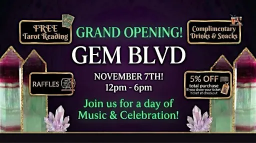 GEM BLVD GRAND OPENING! CRYSTALS & FREE PSYCHIC READINGS!