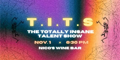T.I.T.S. (The Totally Insane Talent Show) | Variety Show @ nico's!