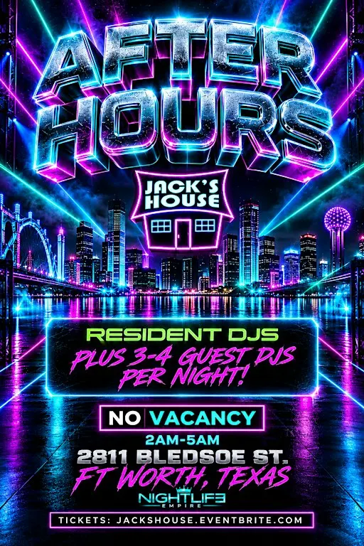 AFTER HOURS - JACK’S HOUSE | FT. WORTH 2 AM- 5 AM