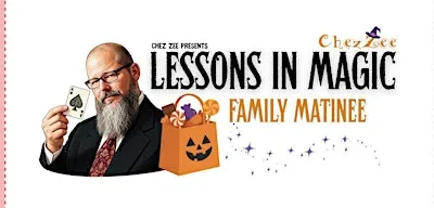 Lessons in Magic - Halloween Family Matinee at Chez Zee