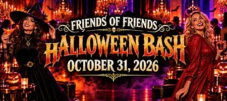 2026 FRIENDS OF FRIENDS HALLOWEEN SUPER BASH!