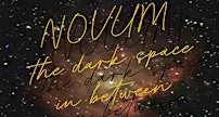 NOVUM - the dark space in between