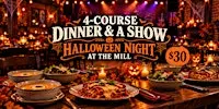 4-Course Dinner & a Show — Halloween Night at The Mill ($30)