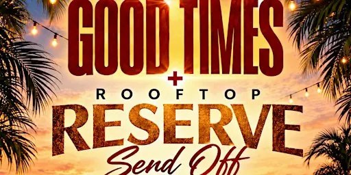 Rooftop Reserve / Good Times Day Party Season Send-Off