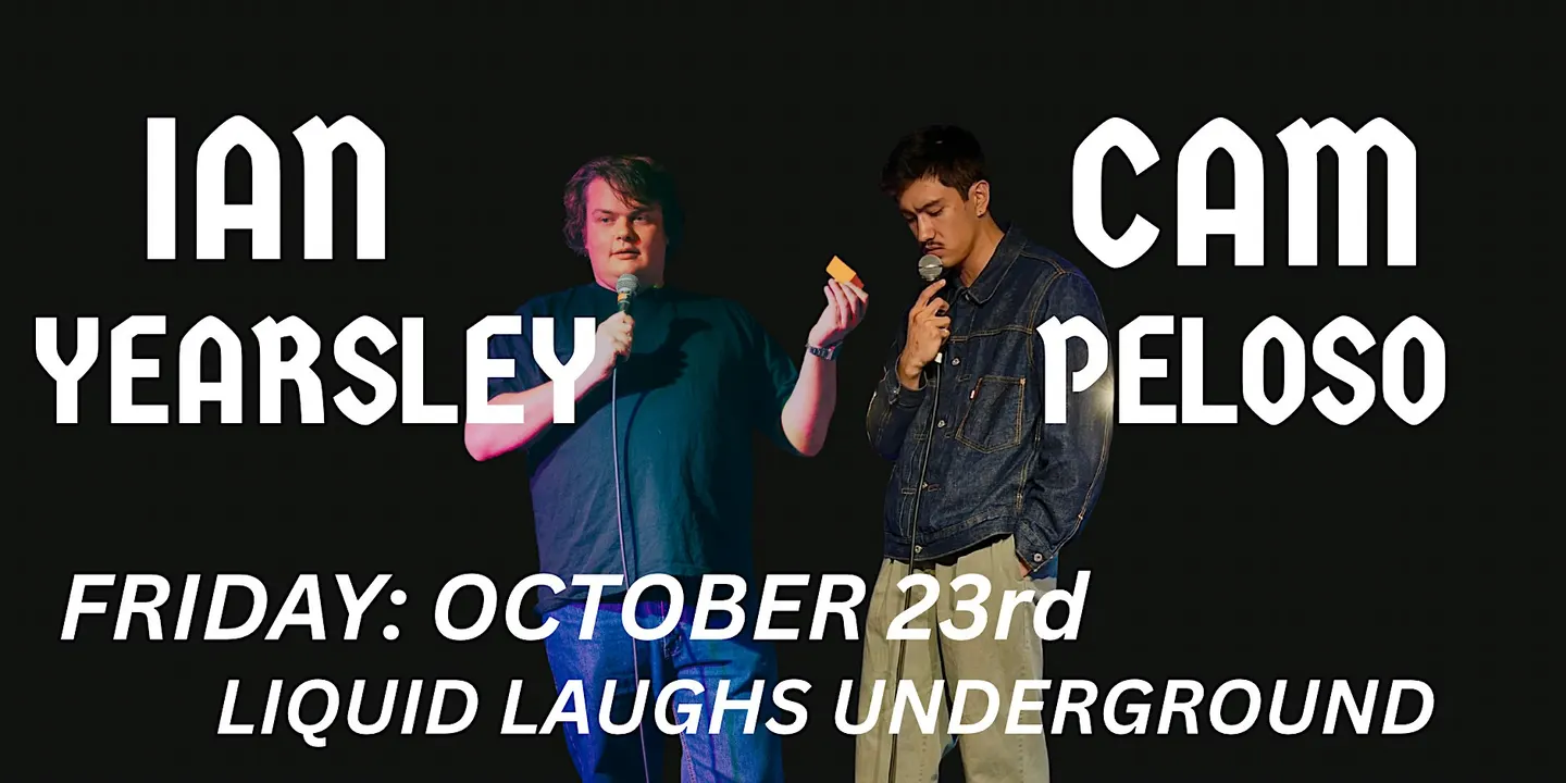 FRIDAY Ian Yearsley & Cameron Peloso LIVE at Liquid Laughs Underground