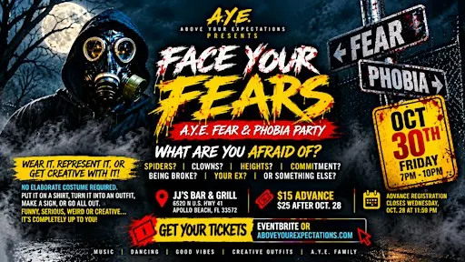 FACE YOUR FEARS: A.Y.E. Fear & Phobia Party