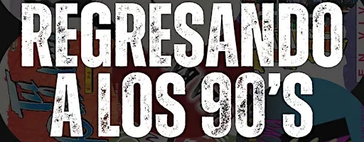 REGRESANDO A LOS 90'S