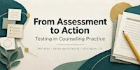 From Assessment to Action: Testing in Counseling Practice