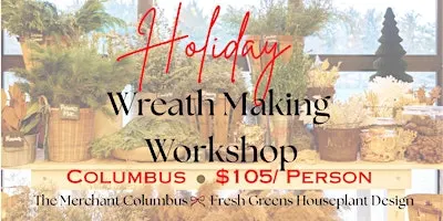 Holiday Wreath Making Workshop-Dec. 3rd (Gather & Garland Evening)