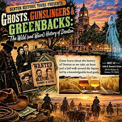 Ghosts, Gunslingers & Greenbacks: The Wild (and Weird) History of Denton