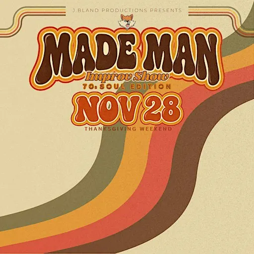 MADE MAN IMPROV SHOW: 70s Soul Edition