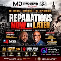Mental Dialogue Live Experience: "Reparations Now or Later"