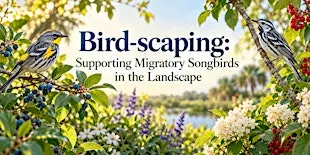 Bird-scaping: Supporting Migratory Songbirds in the Landscape