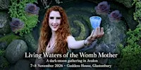 Living Waters of the Womb Mother Glastonbury Moon Gathering | 7 Nov 26