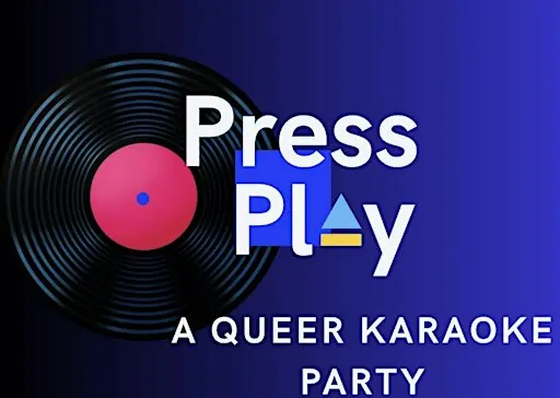 Press Play: a Queer Karaoke Party