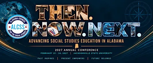 2027 ALCSS Annual Conference: Then, Now, and Next: Advancing Social Studies