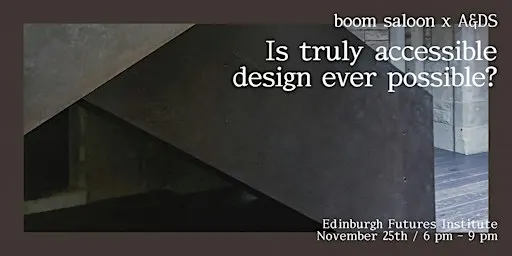 boom saloon x A&DS: Is truly accessible design ever possible?