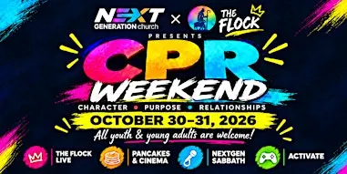 CPR Weekend: Character, Purpose & Relationships | NextGen × The Flock