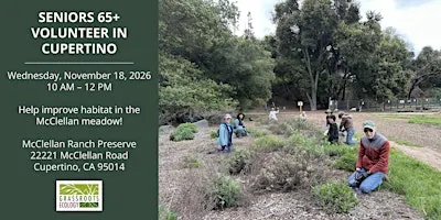 Seniors 65+: Volunteer Outdoors in Cupertino at McClellan Ranch Preserve