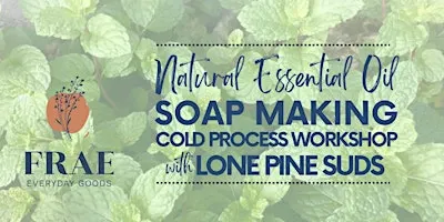 Cold Process Soap Making Workshop using Natural Essential Oils