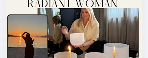 Radiant Woman - An Evening To Slow Down & Connect To Your Divine Feminine