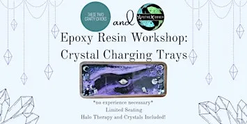 Epoxy Resin Workshop: Crystal Charging Tray: includes Halotherapy!