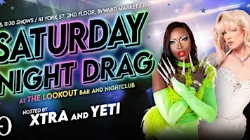 SATURDAY NIGHT DRAG with Yeti and Xtra- 8:30pm