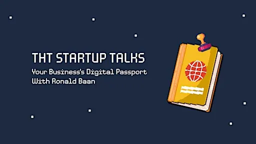 THT Startup Talks #1 | Your Business's Digital Passport with Ronald Baan
