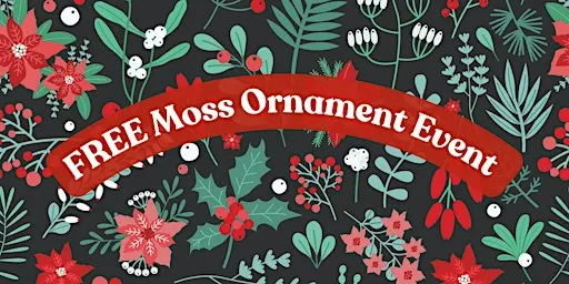 FREE Moss Ornament Event
