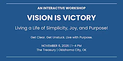 Vision is Victory: Living a Life of Simplicity, Joy, and Purpose!
