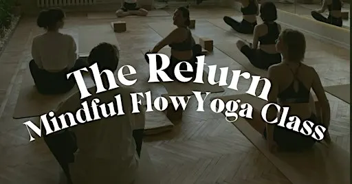 The Return | Mindful Flow Yoga Class (Beginner/Intermediate)